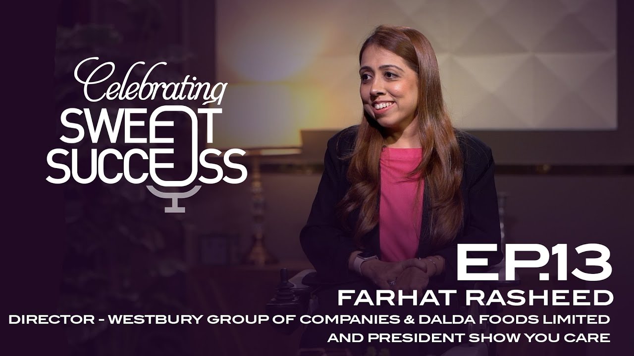 Ep 13 | Farhat Rasheed | Director Westbury Group & Dalda Foods