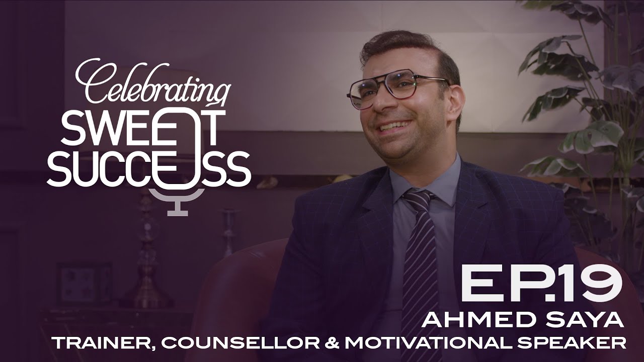 Ep 19 | Ahmed Saya | Trainer, Counsellor & Motivational Speaker